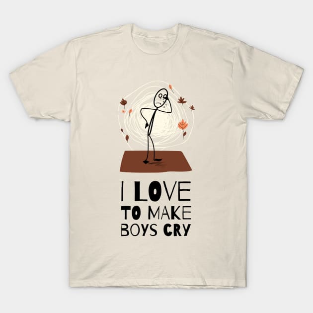 I love to make boys cry T-Shirt by aboss